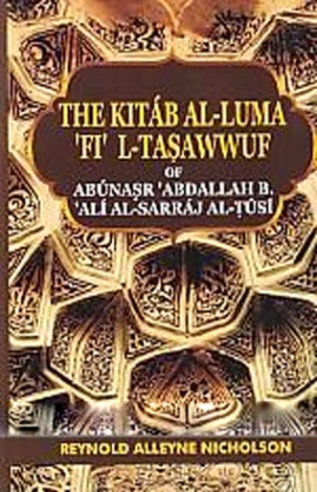 The Kitab al-Luma Fi l-Tasawwuf of Abu Nasr Abdallah B. Ali al-Sarraj al-Tusi (In 2 Volumes)