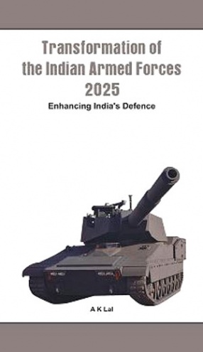 Transformation of the Armed Forces, 2025: Enhancing India's Defence 