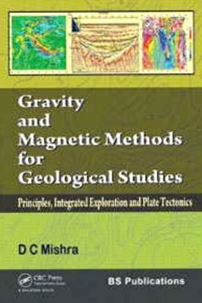 Gravity and Magnetic Methods for Geological Studies: Principles Integrated Exploration and Plate Tectonics 