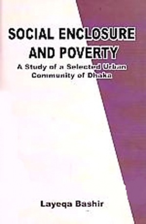 Social Enclosure and Poverty: A Study of a Selected Urban Community of Dhaka