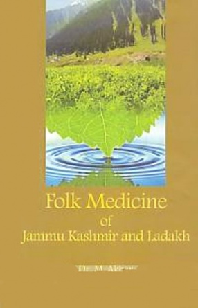 Folk Medicine of Jammu Kashmir and Ladakh 