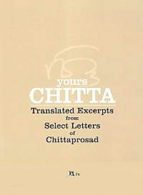 Yours Chitta: Translated Excerpts from Select Letters of Chittaprosad 