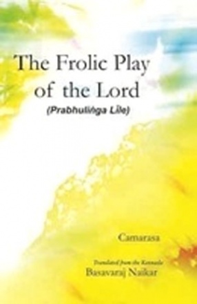 The Frolic Play of the Lord: Prabhulinga lile 