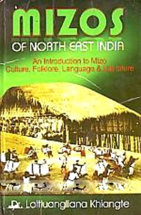 Mizos of North-East India: An Introduction to Mizo Culture, Folklore, Language & Literature