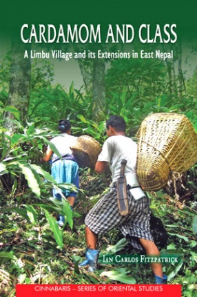 Cardamom and Class: A Limbu Village and Its Extensions in East Nepal 