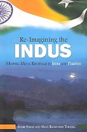 Re-Imagining the Indus: Mapping Media Reportage in India and Pakistan 