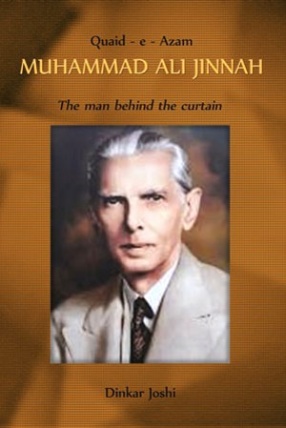 Quaid-e-Azam Muhammad Ali Jinnah: The Man Behind the Curtain