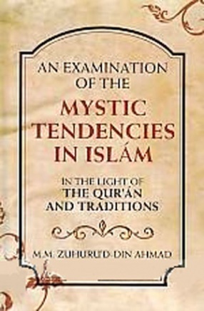 An Examination of the Mystic Tendencies in Islam: In the Light of the Quran and Traditions