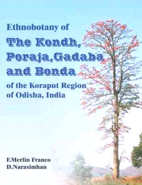 Ethnobotony of The Kondh, Poraja, Gadaba and Bonda of the Koraput Region of Odisha, India