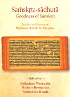 Sanskrit Sadhuta Goodness of Sanskrit: Studies in Honour of Professor Ashok Aklujkar