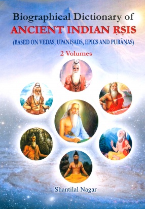 Biographical Dictionary of Ancient Indian Rsis: Based on Vedas, Upanisads, Epics and Puranas (In 2 Volumes)