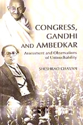 Congress, Gandhi and Ambedkar: Assessment and Observations of Untouchability