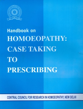 Handbook on Homoeopathy: Case Taking to Prescribing