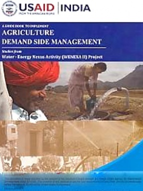 A Guide Book to Implement Agriculture Demand Side Management: Studies from Water-Energy Nexus Activity (WENEXA II) Project