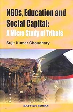 NGOs, Education and Social Capital: A Micro Study of Tribals