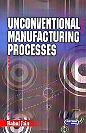 Unconventional Manufacturing Processes