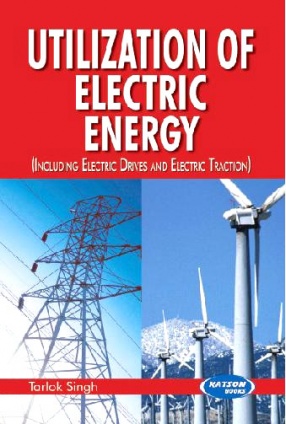 Utilization of Electric Energy: Including Electric Drives and Electric Traction