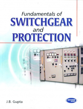 Fundamentals of Switchgear and Protection: For UPTU