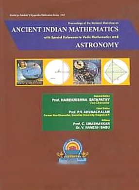 Proceedings of The National Workshop on Ancient Indian Mathematics: With Special Reference to Vedic Mathematics and Astronomy