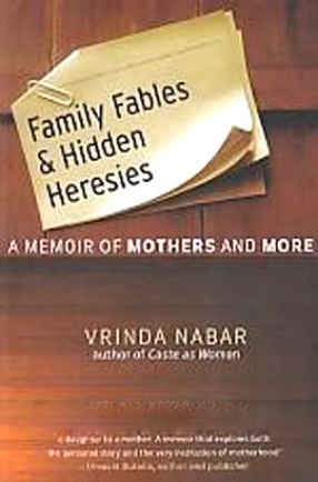 Family Fables and Hidden Heresies: A Memoir of Mothers and More