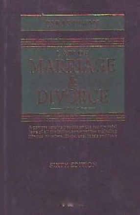 Law of Marriage & Divorce: A Comprehensive Treatise on the Matrimonial Laws of All The Indian Communities Including Hindus, Muslims, Christians, Parsis and Jews