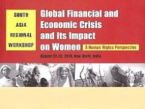 Global Financial and Economic Crisis and its Impact on Women: A Human Rights Perspective