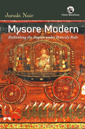Mysore Modern: Rethinking the Region Under Princely Rule