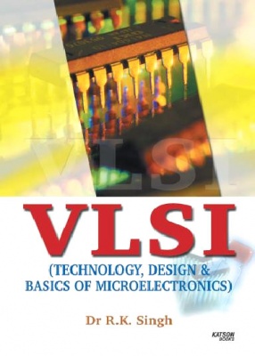 VLSI: Technology, Design & Basics of Microelectronics