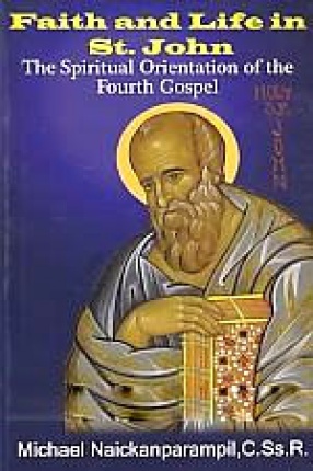 Faith and Life in St. John: The Spiritual Orientation of The Fourth Gospel