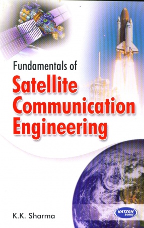 Fundamentals of Satellite Communication Engineering: For MDU