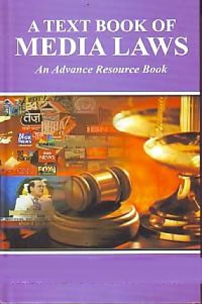 A Text Book of Media Laws: An Advance Resource Book