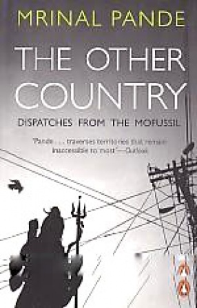The Other Country: Dispatches from The Mofussil