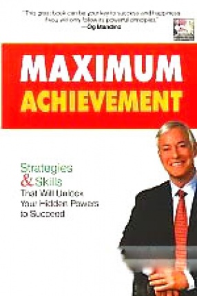 Maximum Achievement: Strategies & Skills that will Unlock your Hidden Powers to Succeed