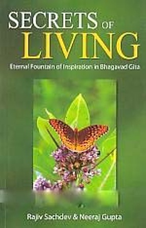 Secrets of Living: Eternal Fountain of Inspiration in Bhagavad Gita 