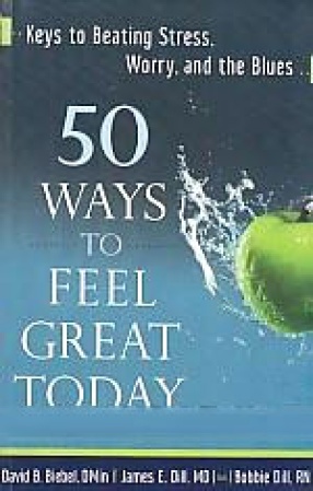 50 Ways to Feel Great Today: Keys to Beating Stress, Worry, and The Blues