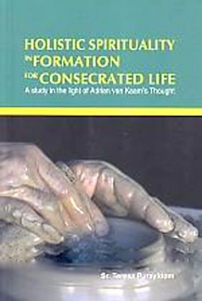 Holistic Spirituality in Formation for Consecrated Life: A Study in The Light of Adrian Van Kaam's Thought
