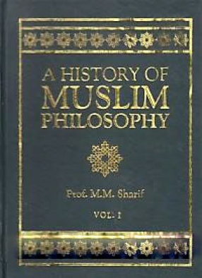 A History of Muslim Philosophy: With Short Accounts of Other Disciplines and The Modern Renaissance in Muslim Lands ( In 2 Volumes)