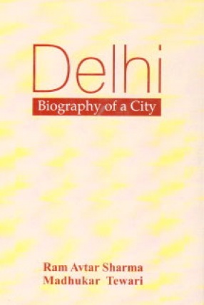 Delhi: Biography of a City