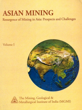 Asian Mining: Resurgence of Mining in Asia; Prospects and Challenges ( In 2 Volumes)