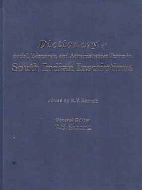 Dictionary of Social, Economic and Administrative Terms in South Indian Inscriptions Volume 1