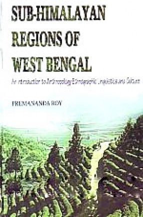 Sub-Himalayan Region of West Bengal: An Introduction to Anthropology, Ethnographic, Linguistics and Culture