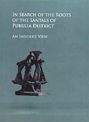 In search of The Roots of The Santals of Purulia District: An Insider's View