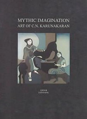 Mythic Imagination: Art of C.N. Karunakaran