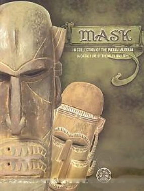 Mask: In Collection of The Indian Museum; A Catalogue of The Mask Gallery