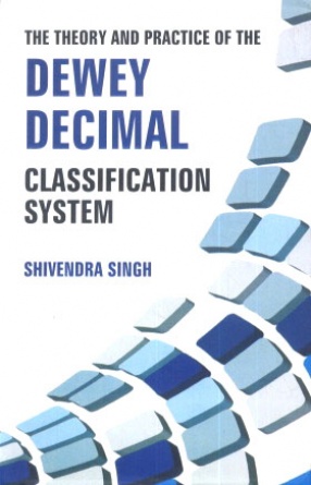 The Theory and Practice of the Dewey Decimal Classification System