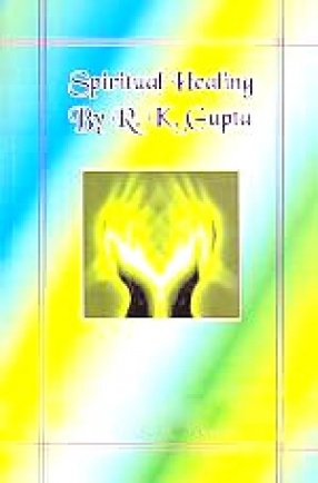 Spiritual Healing by R.K. Gupta