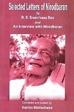 Selected Letters of Nirodbaran to B.S. Sreenivasa Rao and an Interview with Nirodbaran
