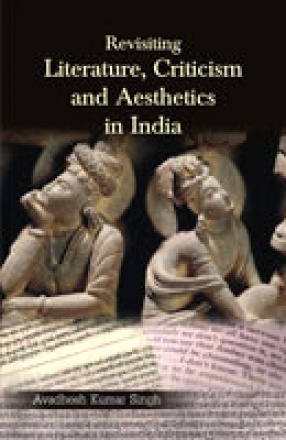 Revisiting Literature, Criticism and Aesthetics in India
