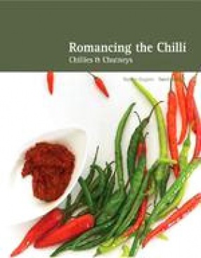 Romancing the Chilli: Chillies and Chutneys