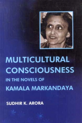 Multicultural Consciousness in the Novels of Kamala Markandaya